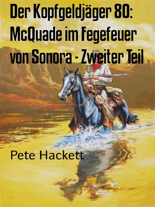 Title details for Der Kopfgeldjäger 80--McQuade im Fegefeuer von Sonora--Zweiter Teil by Pete Hackett - Available